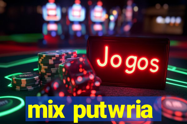 mix putwria